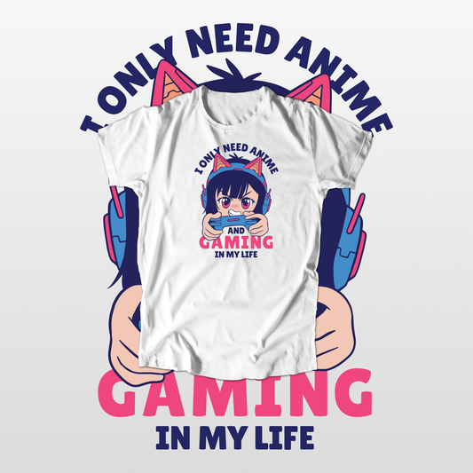 I only Need Anime and Gaming